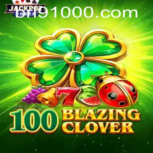 Exploring the Exciting World of 100BlazingClover and the Role of 91000.COM